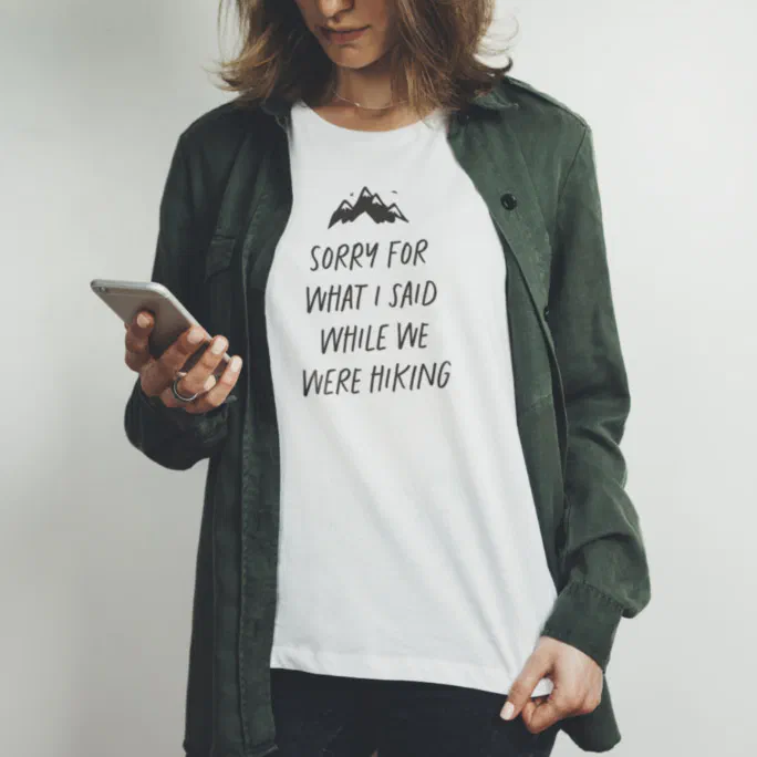The Funny “Sorry for What I Said While We Were Hiking” T-Shirt Every Trail Lover Needs